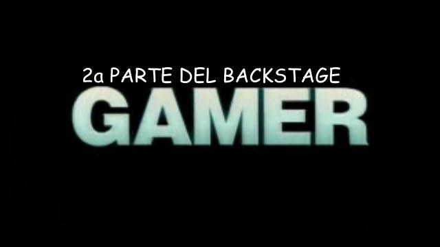 Gamer - Backstage 2 - Star in gioco