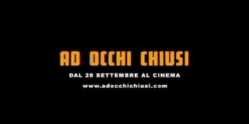 Ad occhi chiusi – Trailer italiano