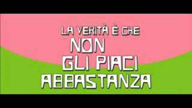 La verità è che non gli piaci abbastanza - Trailer italiano