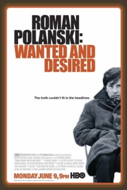 locandina Roman Polanski: Wanted and Desired