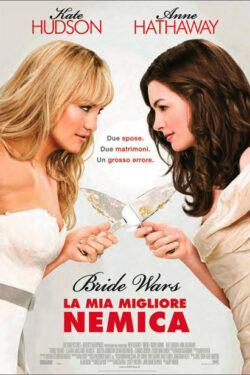 locandina Bride Wars – La mia migliore nemica