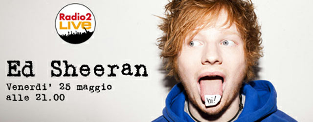 Radio2 Live: Ed Sheeran in concerto