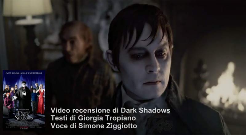 Video Recensione - Dark Shadows