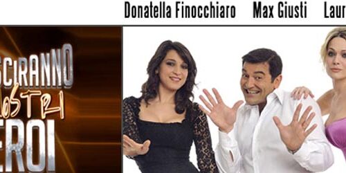 Riusciranno i nostri Eroi su Rai1 con Max Giusti, Donatella Finocchiaro e Laura Chiatti