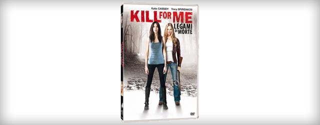 Kill For Me - Legami Di Morte in DVD