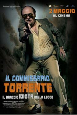 locandina Il commissario Torrente – Il braccio idiota della legge