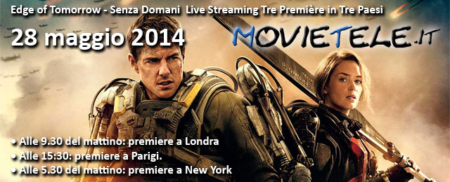Edge of Tomorrow: in diretta Live Streaming le 3 Première del 28 maggio 2014