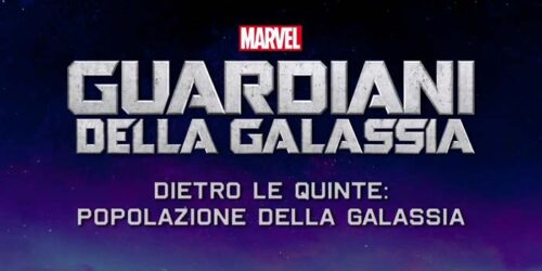 Featurette Popolazione della Galassia – Guardiani della Galassia