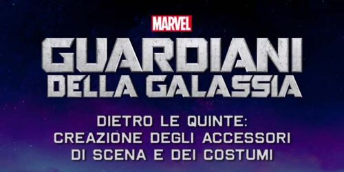 Guardiani della Galassia – Featurette Creazione degli accessori e dei costumi