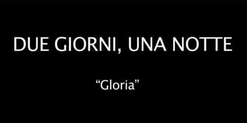 Clip Gloria – Due giorni, una notte