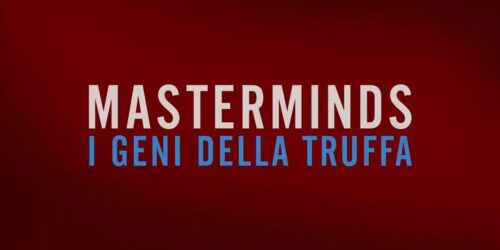Trailer – Masterminds – I Geni della Truffa
