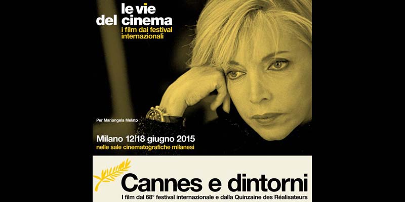 Cannes e dintorni 2015, Milano 12-18 giugno