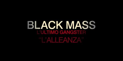 Black Mass – Featurette L’Alleanza