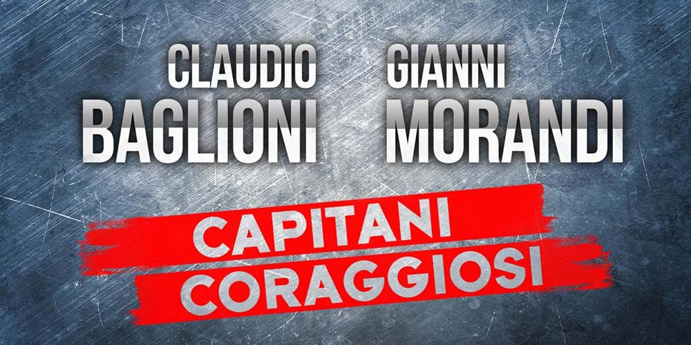 Capitani Coraggiosi, Claudio Baglioni e Gianni Morandi su Rai1