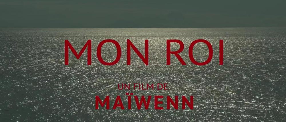 Mon roi - Trailer