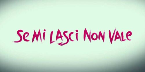 Trailer – Se Mi Lasci Non Vale