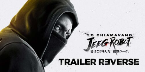 Trailer reverse – Lo chiamavano Jeeg Robot