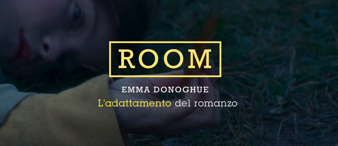 ROOM - Emma Donoghue: l'adattamento del romanzo