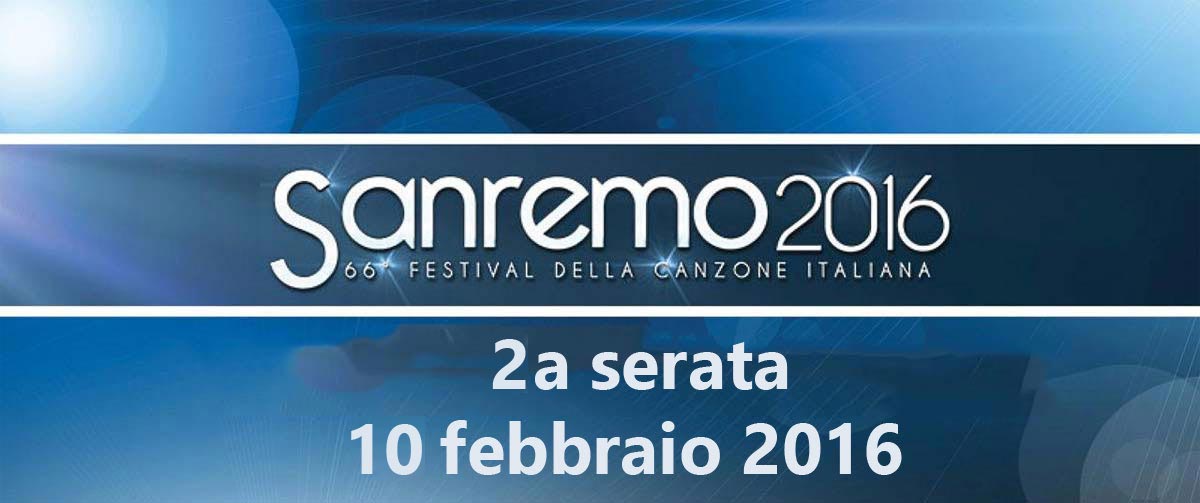 Sanremo 2016: LiveBlog Seconda Serata: 10 Febbraio