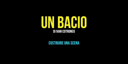 Un bacio di Ivan Cotroneo – Featurette Costruire Una Scena