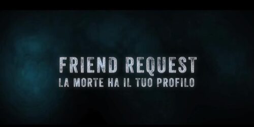 Friend Request, il film che immagina cosa potrebbe succedere su Facebook accettando amicizie dagli sconosciuti