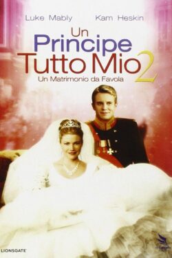 Locandina Un principe tutto mio 2: Un matrimonio da favola