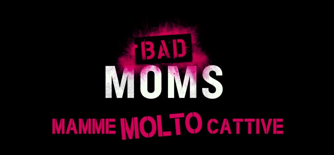 Bad Moms mamme molto cattive