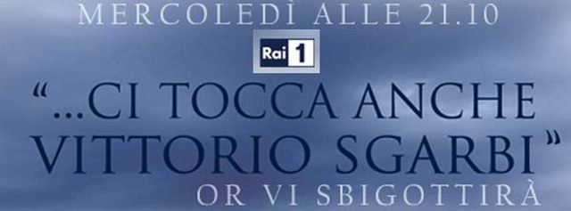 Ci tocca anche Vittorio Sgarbi - Or Vi Sbigottirà