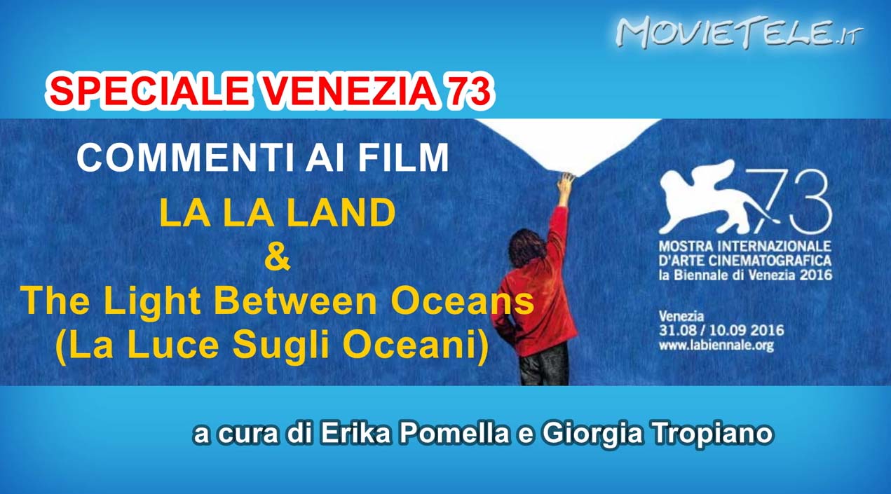 Venezia 73, i nostri commenti a La La Land e The Light Between Oceans