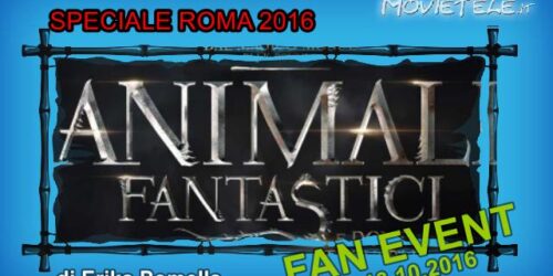 Roma 2016: commento al Fan Event di Animali Fantastici e Dove Trovarli