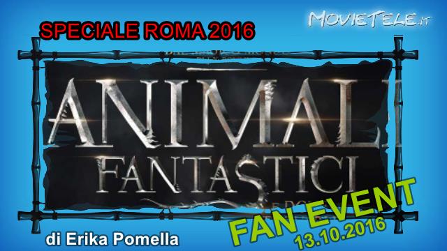 Roma 2016: commento al Fan Event di Animali Fantastici e Dove Trovarli