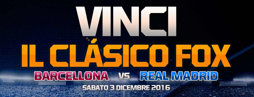 Fox Sports regala il Clasico Barcellona-Real Madrid
