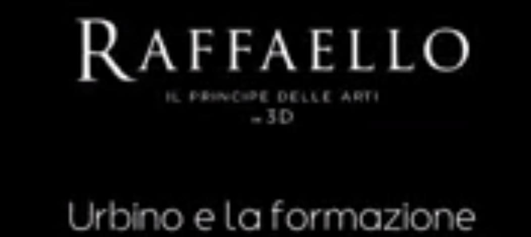 Raffaello 3D - Clip Urbino e la Formazione