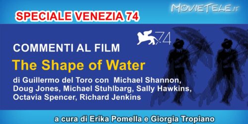 The Shape of Water – Video Recensione da Venezia 74
