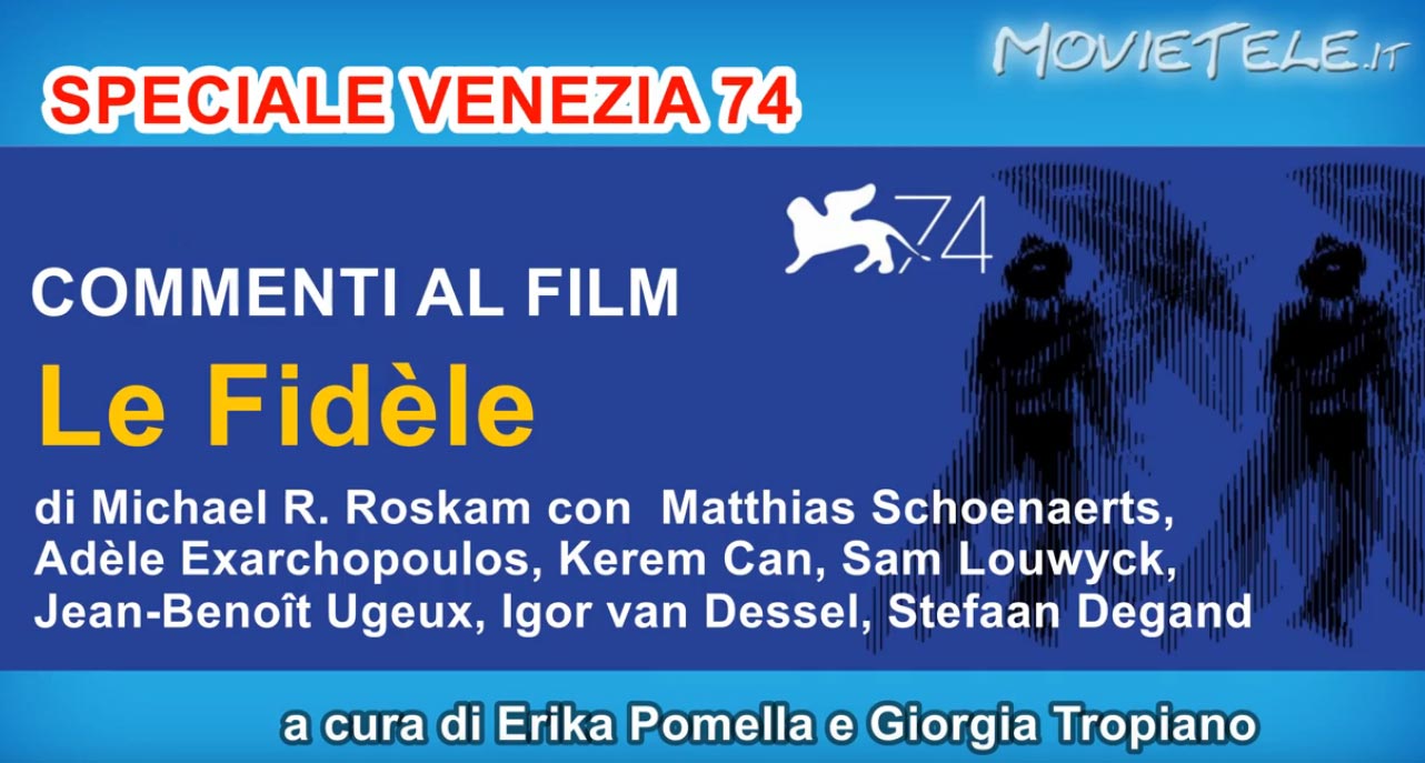 Le Fidèle - Video Recensione da Venezia 74