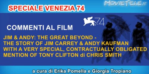 Jim and Andy: The Great Beyond – Video Recensione da Venezia 74