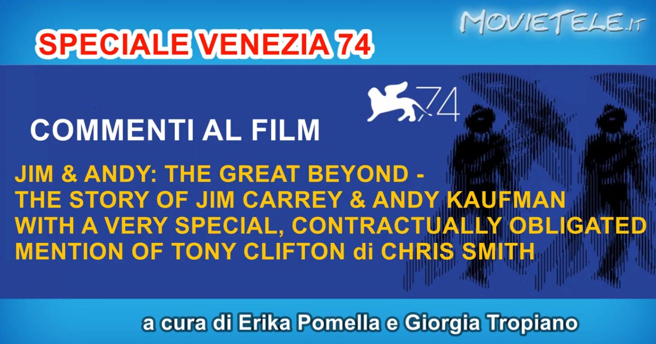 Jim and Andy: The Great Beyond - Video Recensione da Venezia 74