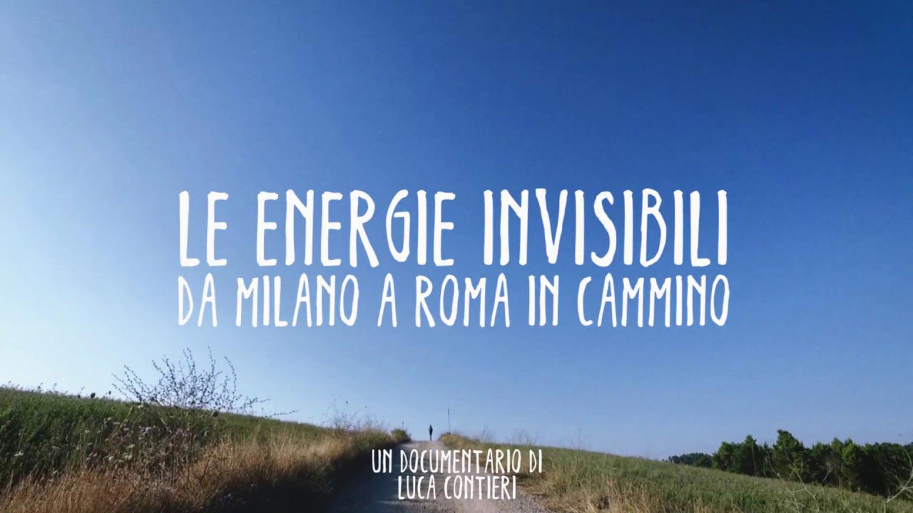 Trailer Le energie invisibili - Da Milano a Roma in cammino