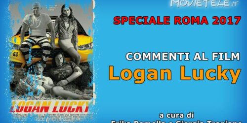 Logan Lucky – Recensione Video da Roma 2017