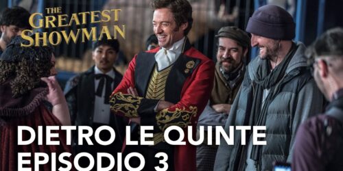 The Greatest Showman – Dietro le quinte 3a parte