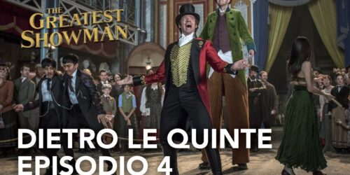 The Greatest Showman – Dietro le quinte 4a parte