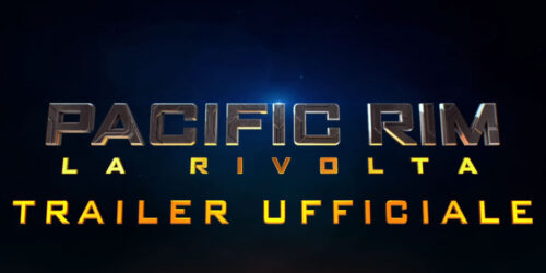 Pacific Rim – La Rivolta – Secondo Trailer Italiano