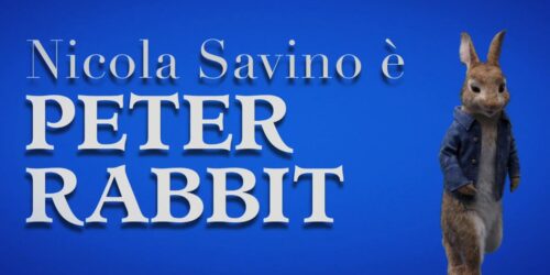 Peter Rabbit – Nicola Savino doppia Peter