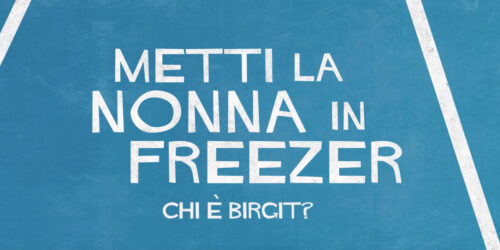 Metti la nonna in freezer, conosciamo Birgit