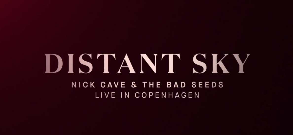 Trailer Nick Cave - Distant Sky Live in Copenhagen