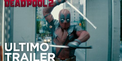Deadpool 2 – Trailer Finale Italiano