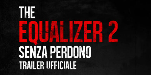 The Equalizer 2, Trailer italiano