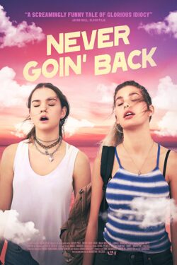 Locandina Never Goin’ Back 2018 Augustine Frizzell