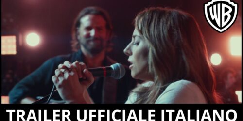 A Star Is Born di Bradley Cooper, Trailer italiano