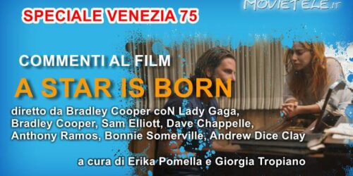 A Star Is Born di Bradley Cooper, Video Recensione da Venezia 75